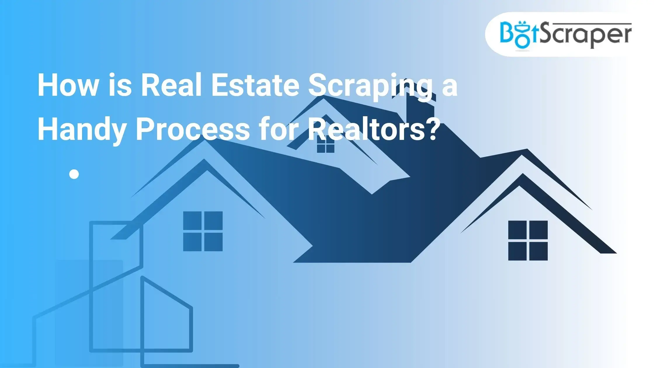 How is Real Estate Scraping a Handy Process for Realtors?